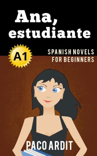 کتاب Spanish Novels: Ana, estudiante (Short Stories for Beginners A1) (Spanish Novels Series) (Spanish Edition) [اسپانیایی]