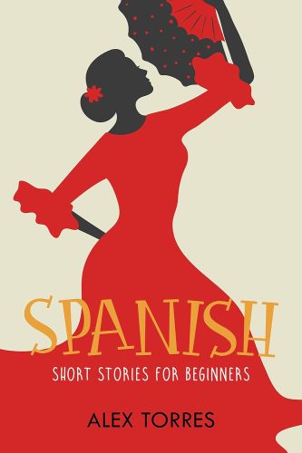 کتاب Spanish Short Stories for Beginners: Learn Spanish Fast with Basic Stories in Spanish and English (Spanish Edition) [اسپانیایی]