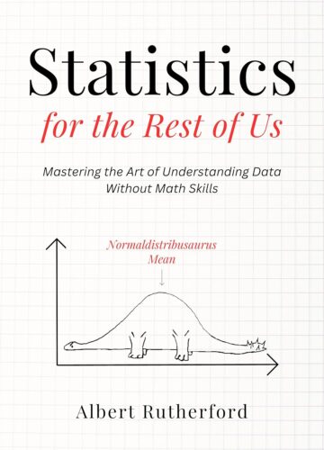 کتاب Statistics for the Rest of Us: Mastering the Art of Understanding Data Without Math Skills (Advanced Thinking Skills Book 4) [انگلیسی]