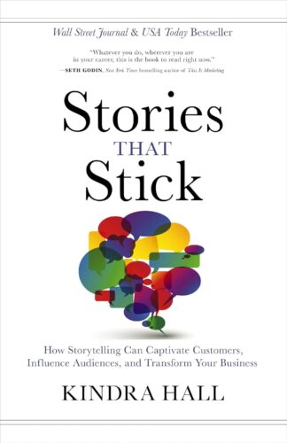 کتاب Stories That Stick: How Storytelling Can Captivate Customers, Influence Audiences, and Transform Your Business [انگلیسی]