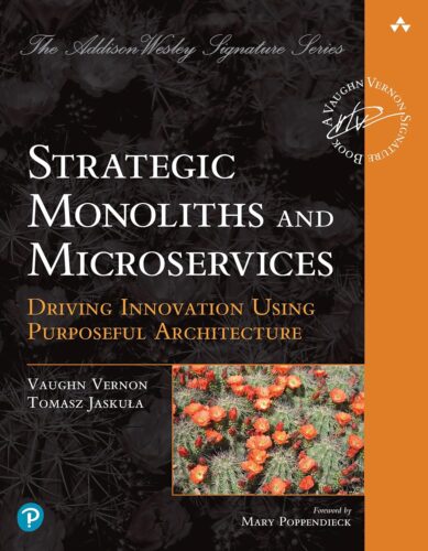 کتاب Strategic Monoliths and Microservices: Driving Innovation Using Purposeful Architecture (Addison-Wesley Signature Series (Vernon)) [انگلیسی]