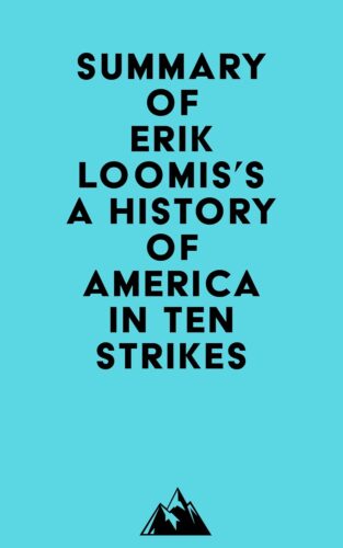 کتاب Summary of Erik Loomis’s A History of America in Ten Strikes [انگلیسی]