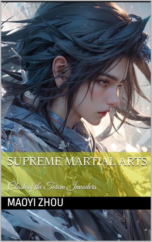 کتاب Supreme Martial Arts: Clash of the Totem Invaders (Legend of the Divine Martial Book 6) [انگلیسی]