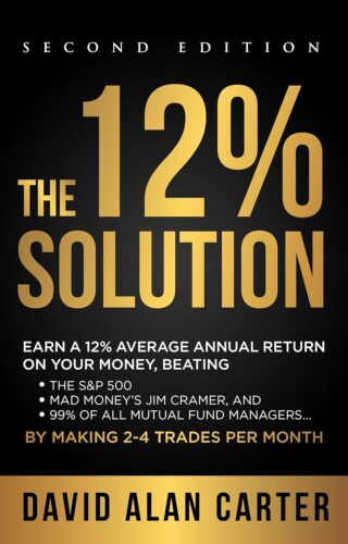 کتاب THE 12% SOLUTION: Earn A 12% Average Annual Return On Your Money, Beating The S&P 500, Mad Money’s Jim Cramer, And 99% Of All Mutual Fund Managers… By Making 2-4 Trades Per Month [انگلیسی]