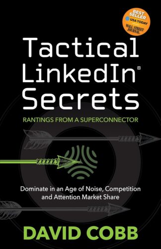 کتاب Tactical LinkedIn® Secrets: Rantings From a Superconnector: Dominate in an Age of Noise, Competition and Attention Market Share [انگلیسی]