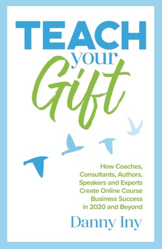 کتاب Teach Your Gift: How Coaches, Consultants, Authors, Speakers, and Experts Create Online Course Business Success in 2020 and Beyond (The Online Course Business Success Series) [انگلیسی]