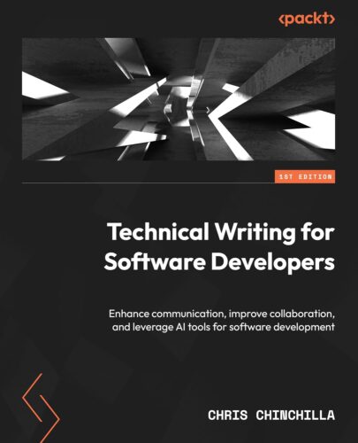 کتاب Technical Writing for Software Developers: Enhance communication, improve collaboration, and leverage AI tools for software development [انگلیسی]