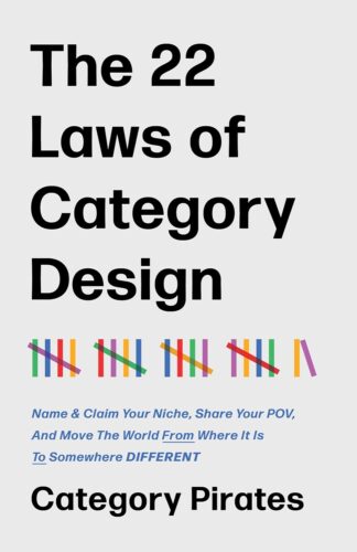 کتاب The 22 Laws of Category Design: Name & Claim Your Niche, Share Your POV, And Move The World From Where It Is To Somewhere Different [انگلیسی]