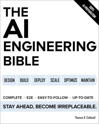 کتاب The AI Engineering Bible: The Complete and Up-to-Date Guide to Build, Develop and Scale Production Ready AI Systems [انگلیسی]