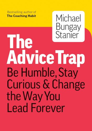 کتاب The Advice Trap: Be Humble, Stay Curious & Change the Way You Lead Forever [انگلیسی]
