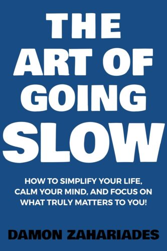 کتاب The Art of Going SLOW: How to Simplify Your Life, Calm Your Mind, and Focus on What Truly Matters to You! (The Art Of Living Well Book 4) [انگلیسی]