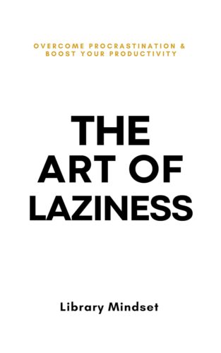 کتاب The Art of Laziness: Overcome Procrastination & Improve Your Productivity [انگلیسی]