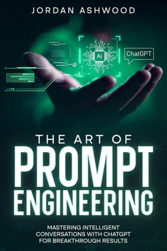 کتاب The Art of Prompt Engineering: Mastering Intelligent Conversations with ChatGPT for Breakthrough Results [انگلیسی]