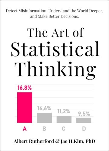کتاب The Art of Statistical Thinking: Detect Misinformation, Understand the World Deeper, and Make Better Decisions. (Advanced Thinking Skills Book 2) [انگلیسی]