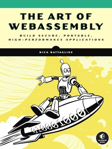 کتاب The Art of WebAssembly: Build Secure, Portable, High-Performance Applications [انگلیسی]