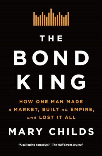 کتاب The Bond King: How One Man Made a Market, Built an Empire, and Lost It All [انگلیسی]