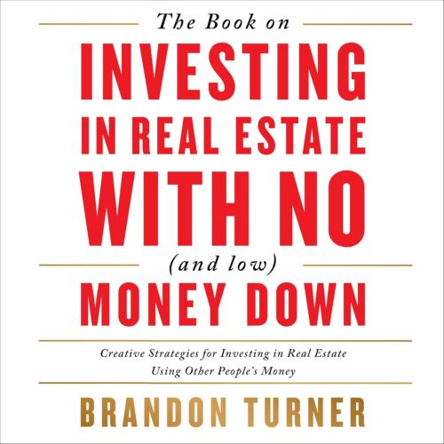 کتاب The Book on Investing In Real Estate with No (and Low) Money Down: Creative Strategies for Investing in Real Estate Using Other People’s Money (BiggerPockets Rental Kit 1) [انگلیسی]
