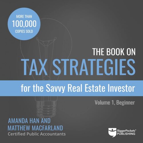 کتاب The Book on Tax Strategies for the Savvy Real Estate Investor: Powerful Techniques Anyone Can Use to Deduct More, Invest Smarter, and Pay Far Less to the IRS! [انگلیسی]