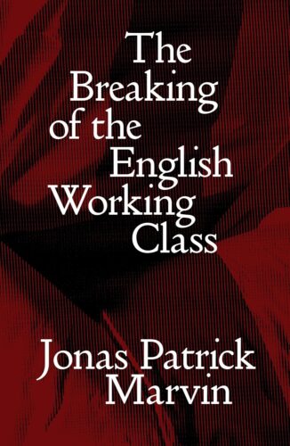 کتاب The Breaking of the English Working Class (Salvage Editions) [انگلیسی]