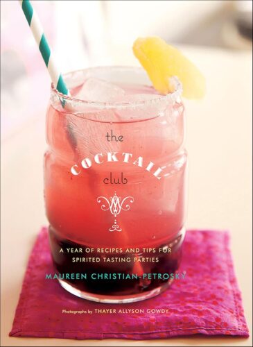 کتاب The Cocktail Club: A Year of Recipes and Tips for Spirited Tasting Parties [انگلیسی]