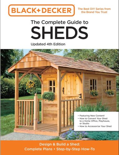کتاب The Complete Guide to Sheds Updated 4th Edition: Design and Build a Shed: Complete Plans, Step-by-Step How-To (Black & Decker) [انگلیسی]