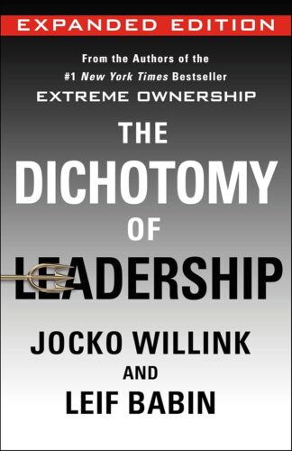 کتاب The Dichotomy of Leadership: Balancing the Challenges of Extreme Ownership to Lead and Win (Expanded Edition) (Extreme Ownership Series Book 2) [انگلیسی]