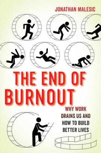 کتاب The End of Burnout: Why Work Drains Us and How to Build Better Lives [انگلیسی]
