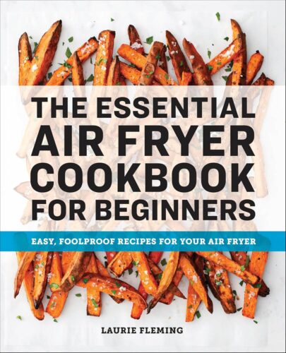 کتاب The Essential Air Fryer Cookbook for Beginners: Easy, Foolproof Recipes for Your Air Fryer [انگلیسی]