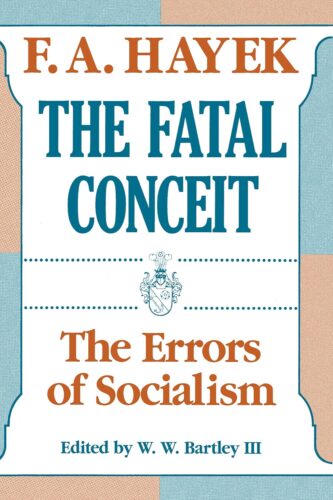 کتاب The Fatal Conceit: The Errors of Socialism (The Collected Works of F. A. Hayek Book 1) (Volume 1) [انگلیسی]