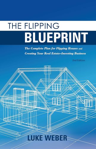 کتاب The Flipping Blueprint: The Complete Plan for Flipping Houses and Creating Your Real Estate-Investing Business (The Real Estate Investors Blueprint Book 1) [انگلیسی]