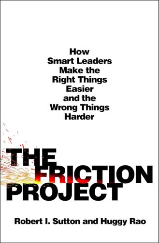 کتاب The Friction Project: How Smart Leaders Make the Right Things Easier and the Wrong Things Harder [انگلیسی]