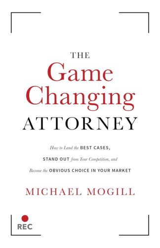 کتاب The Game Changing Attorney: How to Land the Best Cases, Stand Out from Your Competition, and Become the Obvious Choice in Your Market [انگلیسی]