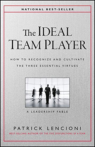 کتاب The Ideal Team Player: How to Recognize and Cultivate The Three Essential Virtues (J-B Lencioni Series) [انگلیسی]