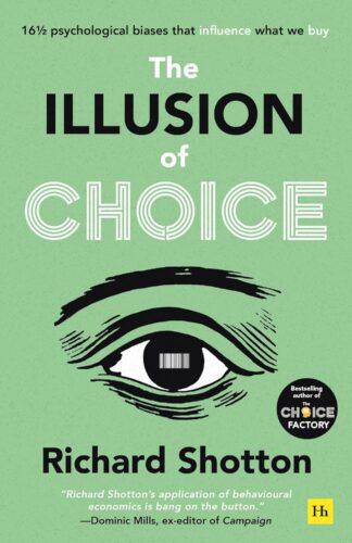 کتاب The Illusion of Choice: 16½ psychological biases that influence what we buy [انگلیسی]
