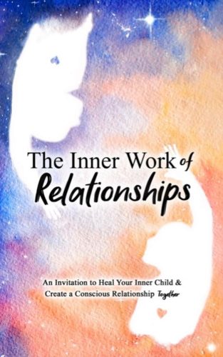 کتاب The Inner Work of Relationships: An Invitation to Heal Your Inner Child and Create a Conscious Relationship Together [انگلیسی]