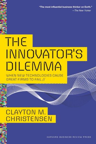 کتاب The Innovator’s Dilemma: When New Technologies Cause Great Firms to Fail (Management of Innovation and Change) [انگلیسی]