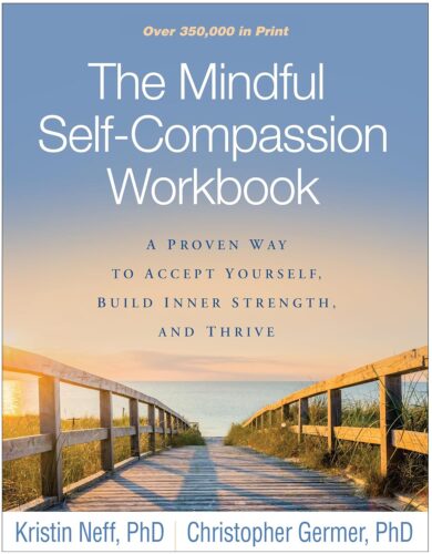 کتاب The Mindful Self-Compassion Workbook: A Proven Way to Accept Yourself, Build Inner Strength, and Thrive [انگلیسی]