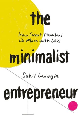 کتاب The Minimalist Entrepreneur: How Great Founders Do More with Less [انگلیسی]