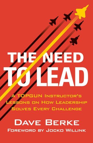 کتاب The Need to Lead: A TOPGUN Instructor’s Lessons on How Leadership Solves Every Challenge (Extreme Ownership Series Book 3) [انگلیسی]