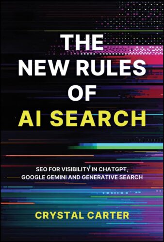 کتاب The New Rules of AI Search: SEO for visibility in ChatGPT, Google Gemini and Generative Search [انگلیسی]