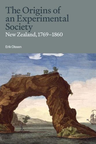 کتاب The Origins of an Experimental Society: New Zealand, 1769–1860 [انگلیسی]