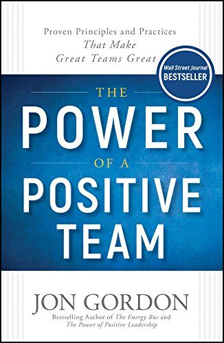 کتاب The Power of a Positive Team: Proven Principles and Practices that Make Great Teams Great (Jon Gordon) [انگلیسی]