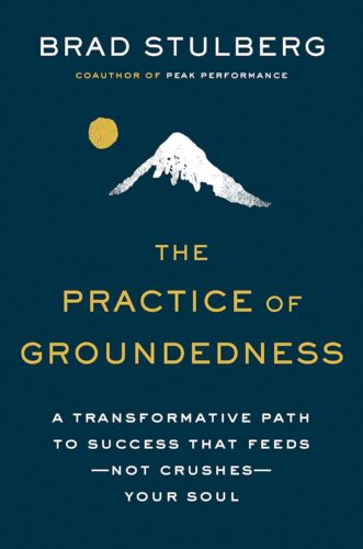 کتاب The Practice of Groundedness: A Transformative Path to Success That Feeds–Not Crushes–Your Soul [انگلیسی]
