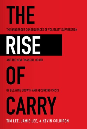 کتاب The Rise of Carry: The Dangerous Consequences of Volatility Suppression and the New Financial Order of Decaying Growth and Recurring Crisis [انگلیسی]