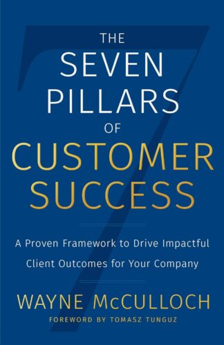 کتاب The Seven Pillars of Customer Success: A Proven Framework to Drive Impactful Client Outcomes for Your Company [انگلیسی]