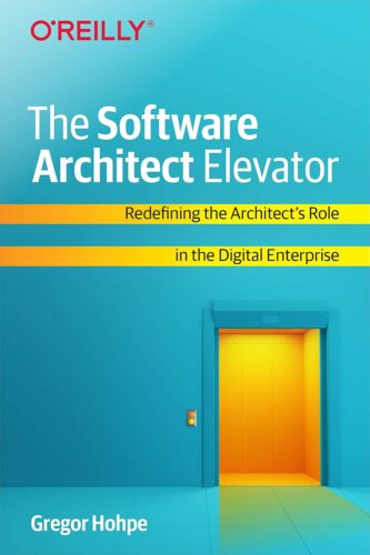 کتاب The Software Architect Elevator: Redefining the Architect’s Role in the Digital Enterprise [انگلیسی]