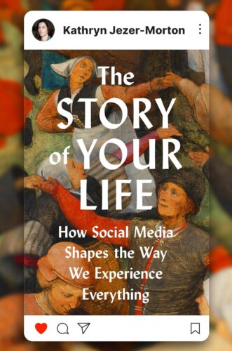 کتاب The Story of Your Life: How Social Media Shapes the Way We Experience Everything [انگلیسی]