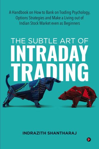کتاب The Subtle Art of Intraday Trading: A Handbook on How to Bank on Trading Psychology, Options Strategies and Make a Living out of Indian Stock Market even as Beginners [انگلیسی]