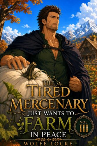کتاب The Tired Mercenary Just Wants to Farm in Peace: Vol III, A Slice-of-Life Adventure (Seneca Farm Book 3) [انگلیسی]