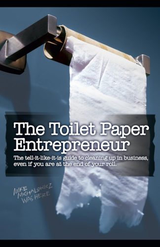 کتاب The Toilet Paper Entrepreneur: The tell-it-like-it-is guide to cleaning up in business, even if you are at the end of your roll. [انگلیسی]